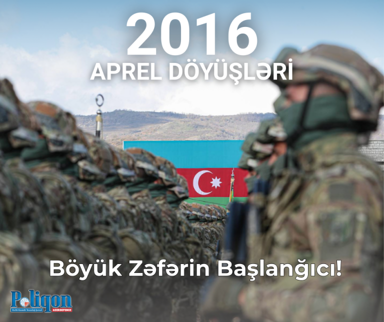 Aprel Döyüşləri - Böyük Zəfərin Başlanğıcı! – Poliqon.az